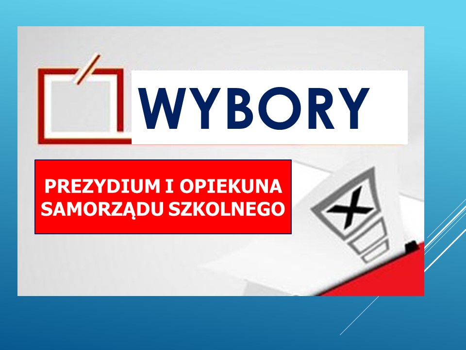 WYBORY PREZYDIUM I OPIEKUNA SAMORZĄDU SZKOLNEGO