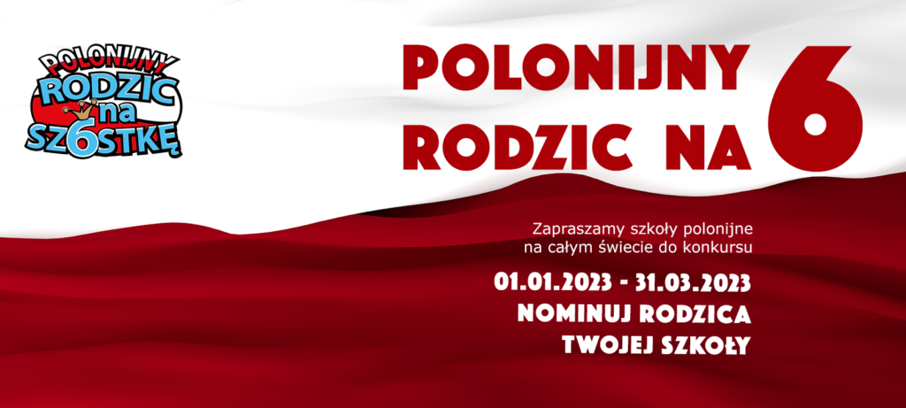 KONKURS “POLONIJNY RODZIC NA 6” – ZAPRASZAMY DO UDZIAŁU!