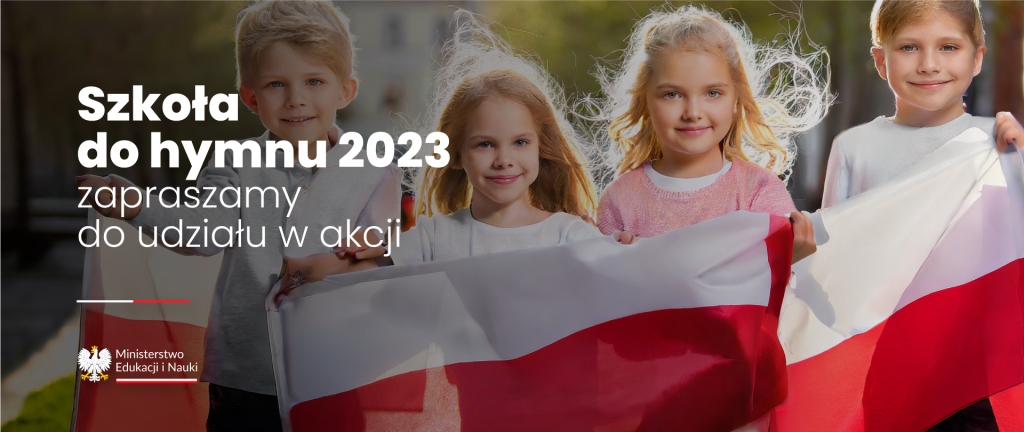 WŁĄCZAMY SIĘ W AKCJĘ MEIN „SZKOŁA DO HYMNU 2023”