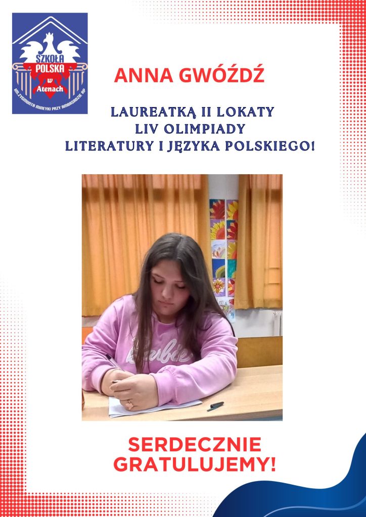 UCZENNICA SZKOŁY POLSKIEJ W ATENACH – ANNA GWÓŹDŹ – LAUREATKĄ  II LOKATY  LIV OLIMPIADY LITERATURY I JĘZYKA POLSKIEGO!