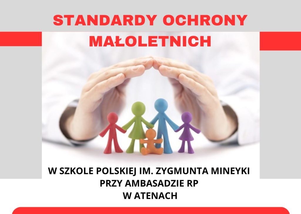STANDARDY OCHRONY MAŁOLETNICH W SZKOLE POLSKIEJ IM. Z. MINEYKI PRZY AMBASADZIE RP W ATENACH
