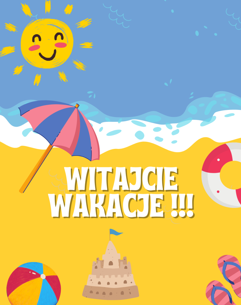 WITAJCIE WAKACJE!!!