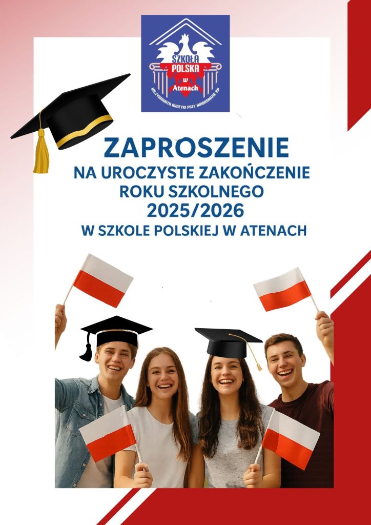 ZAPROSZENIE NA UROCZYSTE ZAKOŃCZENIE ROKU SZKOLNEGO 2025 / 2026  👨‍🎓🇵🇱👩‍🎓